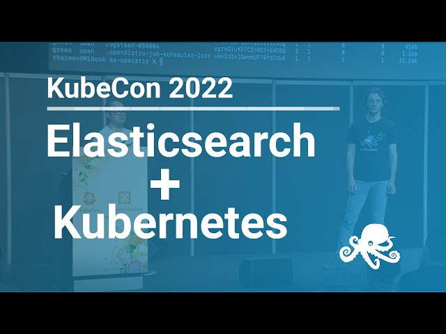 Use Kubernetes to Manage Elasticsearch Clusters for Logging | Sematext at Kubecon 2022