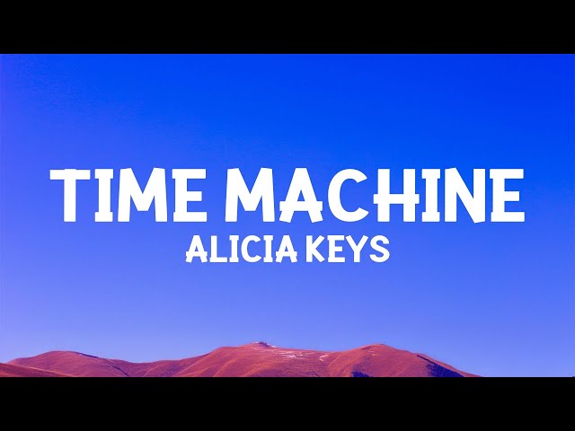 @AliciaKeys - Time Machine (Lyrics)