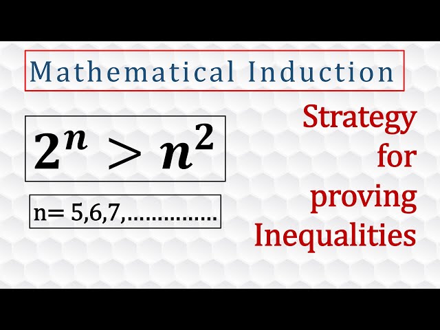 2^n is greater than n^2.   Strategy for Proving Inequalities. [Mathematical Induction]