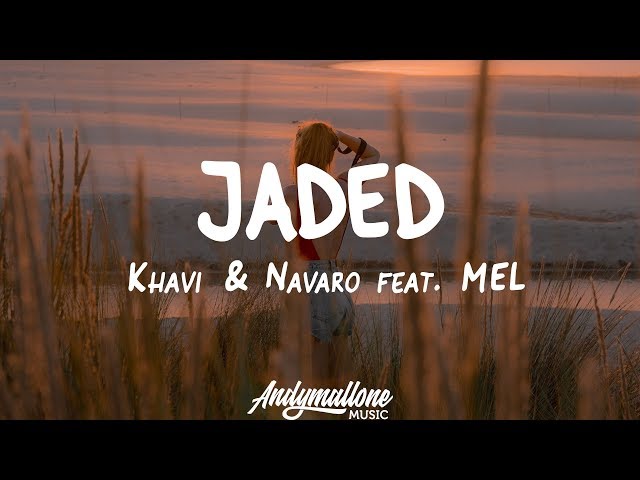 Khavi & Navaro - Jaded feat. MEL [NCU Release] (Lyrics)