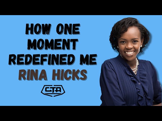 1545. How One Moment Redefined Me - Rina Hicks (@MoneyWiseWithRinaHicks) #cta101