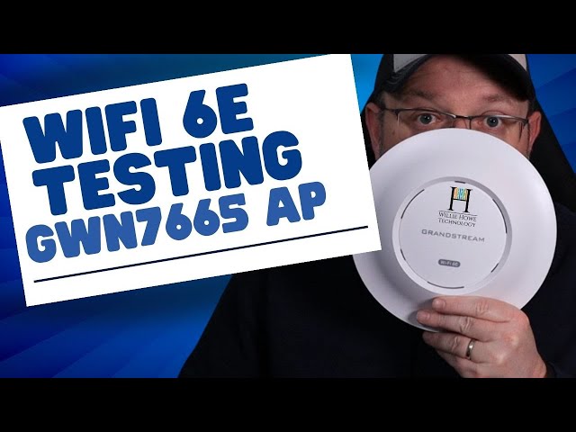 WiFi 6e Testing with Grandstream GWN7665