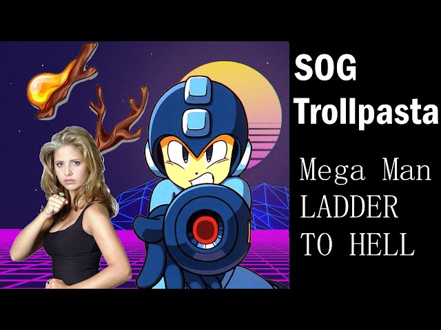 MegaMan 2: Ladder to Hell - SOG Trollpastas