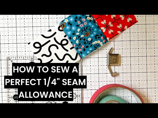 Sew the Perfect Quarter-Inch Seam Every Time!