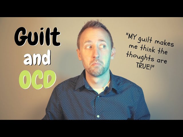 How to remove GUILT from OCD