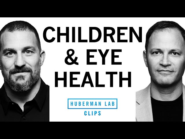 Best Practices for Children's Eye Health & Eye Exams | Dr. Jeff Goldberg & Dr. Andrew Huberman