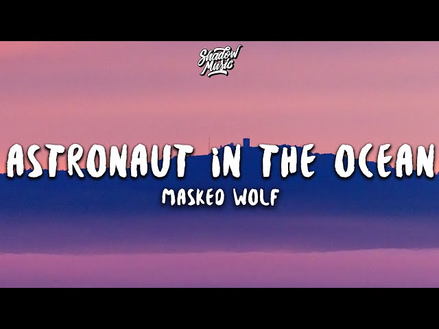 Masked Wolf - Astronaut in the Ocean (Lyrics)