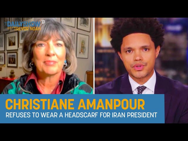 Christiane Amanpour on Refusing to Wear Headscarf for Iran’s President | The Daily Show