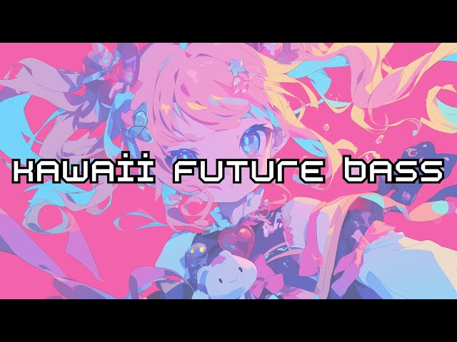 Kawaii Future Bass 👼 [lofi hip hop/study beats/relax to sleep]