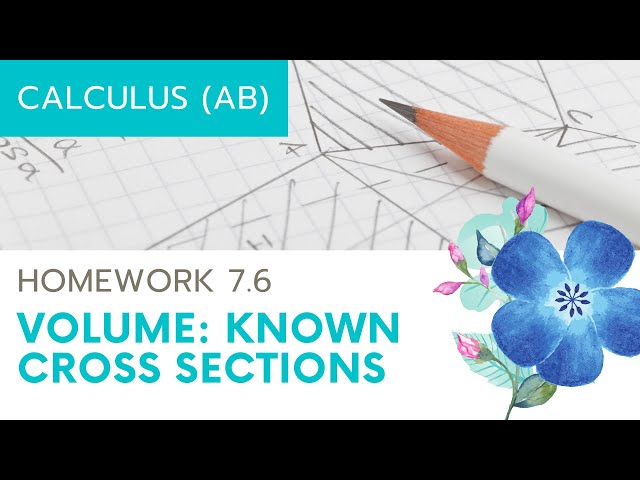 Calculus AB Homework 7.6: Volume by Cross Sections