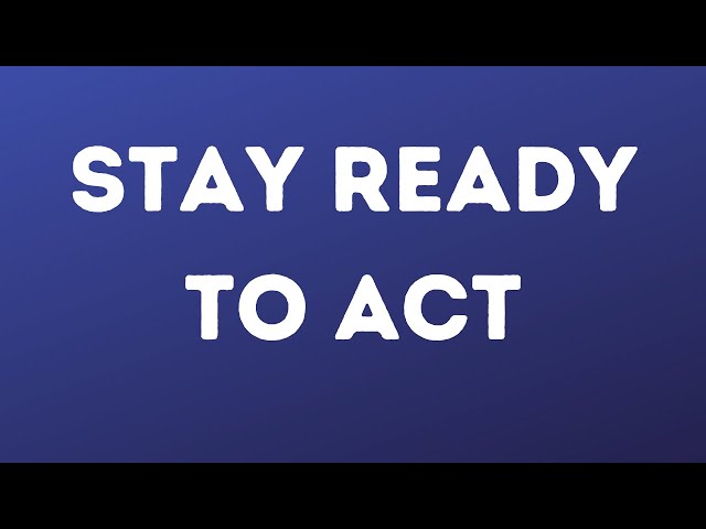 Stay Ready To Act