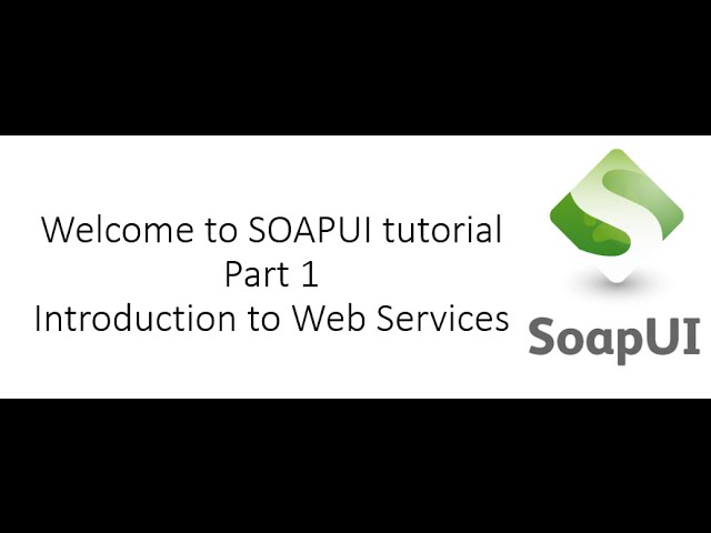 Introduction to Web Services- Soap UI Tutorial