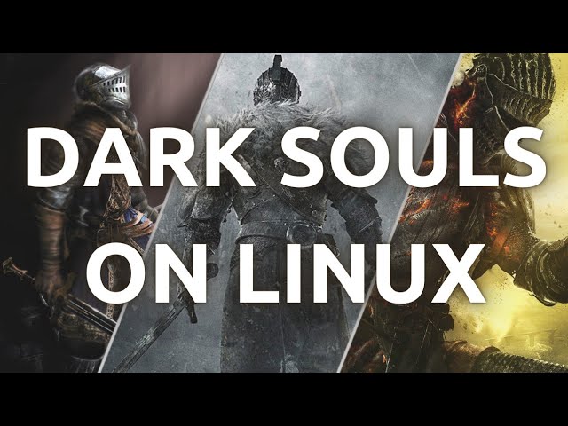 "Installing and Playing Dark Souls Trilogy on Linux - Step-by-Step Tutorial"