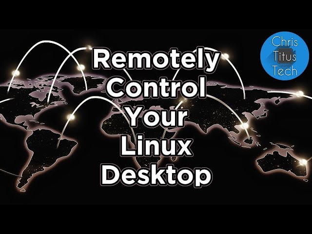How to Setup Remote Access and Control Linux Remotely