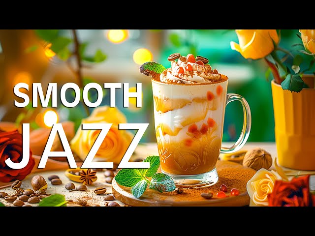 Smooth Jazz Coffee ☕ Feeling Relaxing Jazz Music and Positive Bossa Nova Piano for Great moods