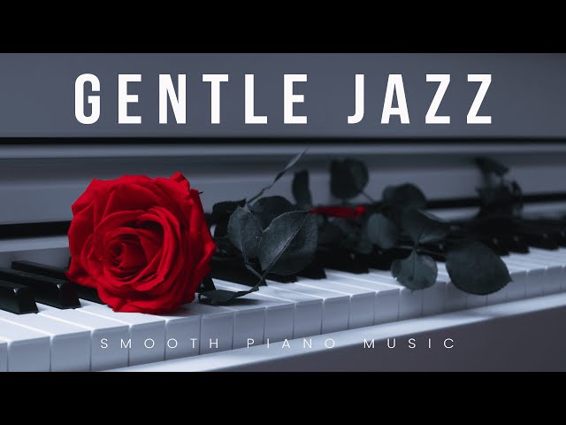 Gentle Jazz | Smooth Piano | Lounge Music