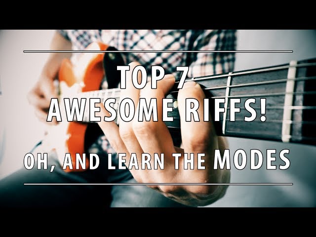 TOP 7 RIFFS | Oh, and learn the MODES!!