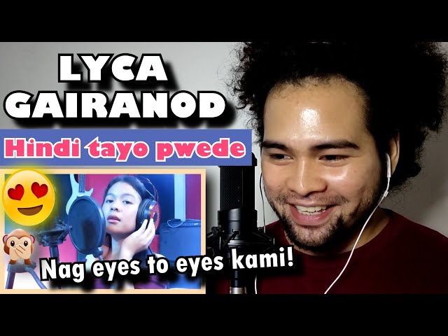 SINGER reacts to LYCA GAIRANOD - "Hindi Tayo Pwede" (cover) | HONEST REACTION + KILIG MOMENTS