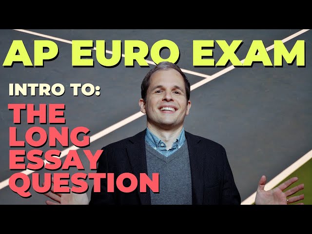 AP Euro Exam: Intro to the Long Essay Question