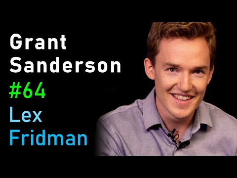 Grant Sanderson: 3Blue1Brown and the Beauty of Mathematics | Lex Fridman Podcast #64