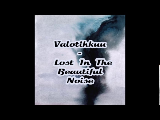 Valotihkuu: Lost in the Beautiful Noise