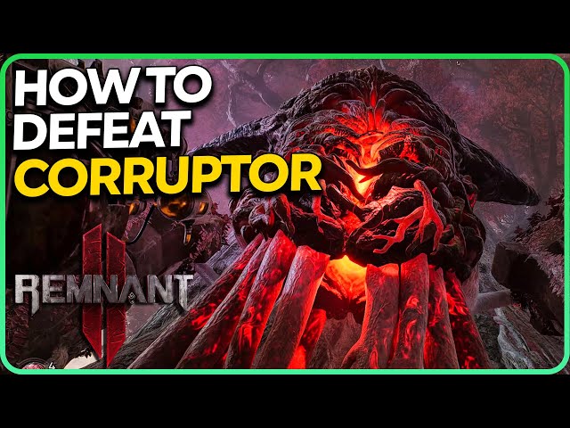How to Defeat Corruptor Easy Guide Remnant 2
