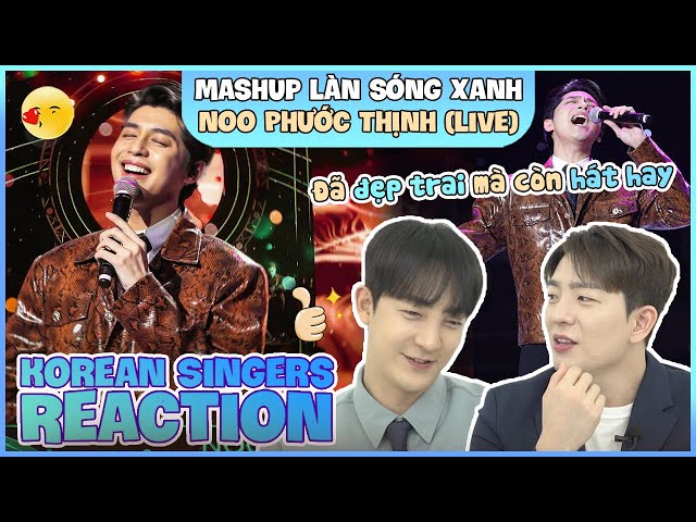 Korean singers🇰🇷 Reaction - 'MASHUP LÀN SÓNG XANH (Live)' - 'NOO PHƯỚC THỊNH🇻🇳'