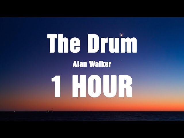 Alan Walker - The Drum / Lyrics ( 1 HOUR )