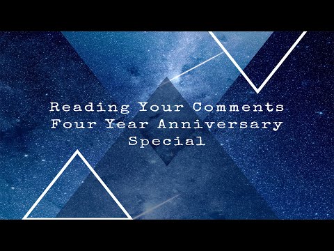 Reading Your Comments (Four Year Anniversary Special)