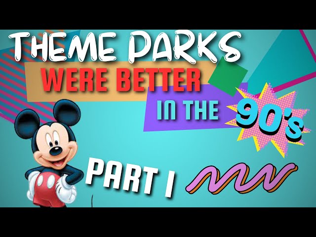 Theme Parks Were Better in the 90s (Part 1)
