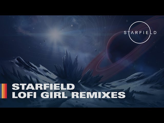 Starfield - Lofi Girl Remixes