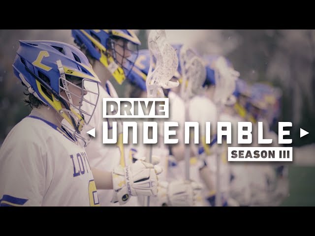 Loyola Blakefield Lacrosse All Access | DRIVE: Undeniable
