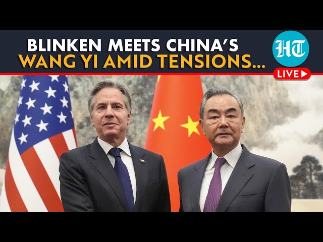 LIVE | U.S. Secy Of State Antony Blinken Meets Chinese FM Wang Yi In Beijing Amid Tensions