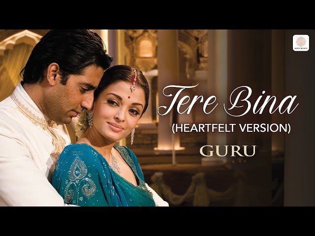 Tere Bina (Heartfelt Version) | A.R. Rahman | Guru | Aishwarya Rai | Abhishek Bachchan