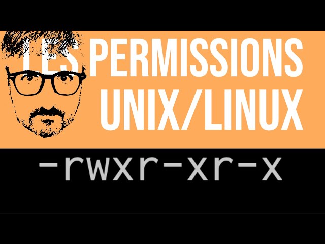 Comprendre les permissions sous Unix et Linux