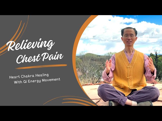 Heart Chakra Healing: Relieving Chest Pain with Energy Movement