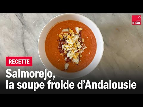Salmonero, un cousin du gaspacho - Les recettes de François-Régis Gaudry
