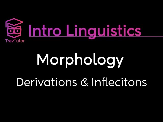 [Introduction to Linguistics] Derivational and Inflectional Morphemes, and Morphological Changes