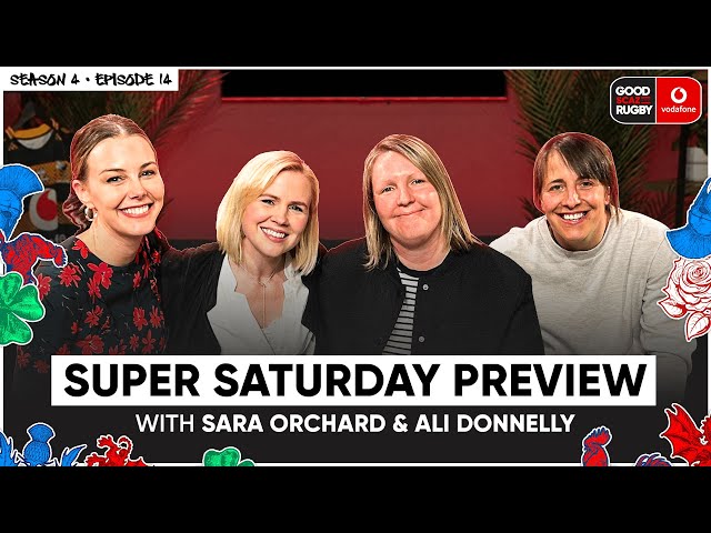 Six Nations Super Saturday Preview with Ali Donnelly & Sara Orchard 🏉