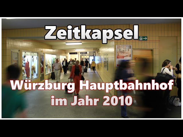 Würzburg Hauptbahnhof im Jahr 2010 | ZEITKAPSEL