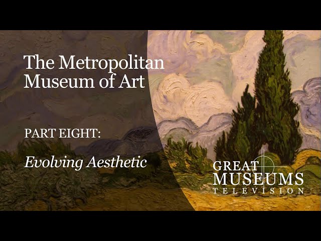 The Metropolitan Museum of Art in NYC: Part 8, “Evolving Aesthetic”