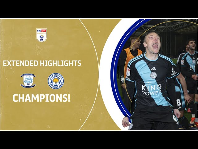 🦊 CHAMPIONS! | Preston North End v Leicester City extended highlights