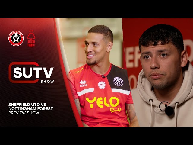 SUTV Preview Show | Sheffield United vs Nottingham Forest | Featuring Gustavo Hamer & Vini Souza