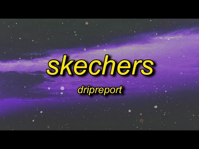 DripReport - Skechers (Lyrics) | i like your skechers you like me my gucci shoes