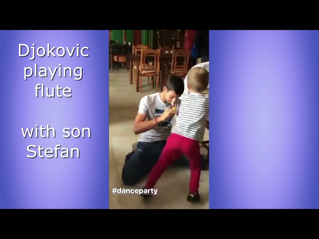 Djokovic playing flute with son Stefan