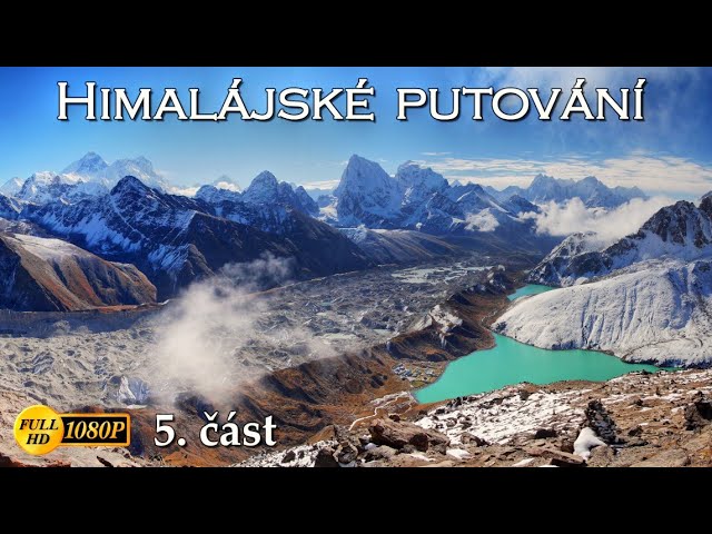 Nepal  Himalájské putování 2011 • 5.díl • Gokyo Ri 5360 m • Návrat do minulosti • Himalayan trekking