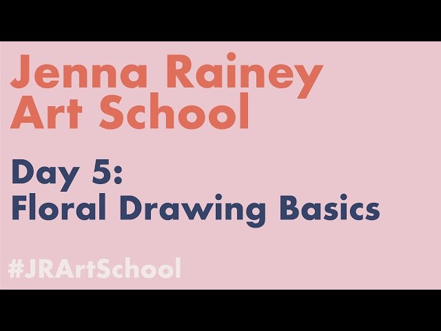 Jenna Rainey Art School | Day 5: Floral Drawing Basics