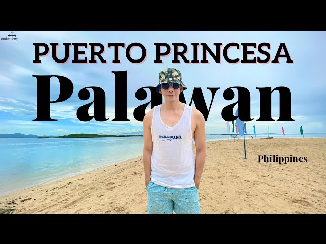 PUERTO PRINCESA | PALAWAN | Where to STAY | Where to EAT | What to DO | Travel Itinerary