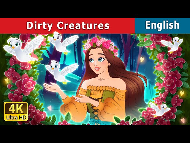 Dirty Creatures | Stories for Teenagers | @EnglishFairyTales