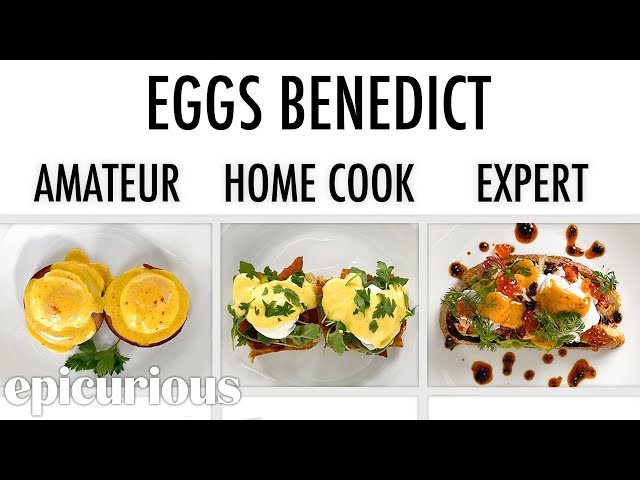 4 Levels of Eggs Benedict: Amateur to Food Scientist | Epicurious